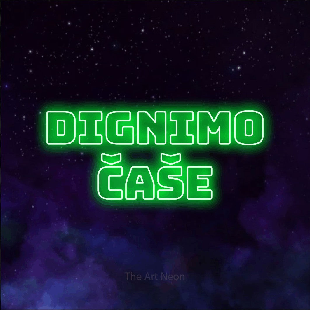 LED neon sign reading “Dignimo Čaše”, arranged in two lines.