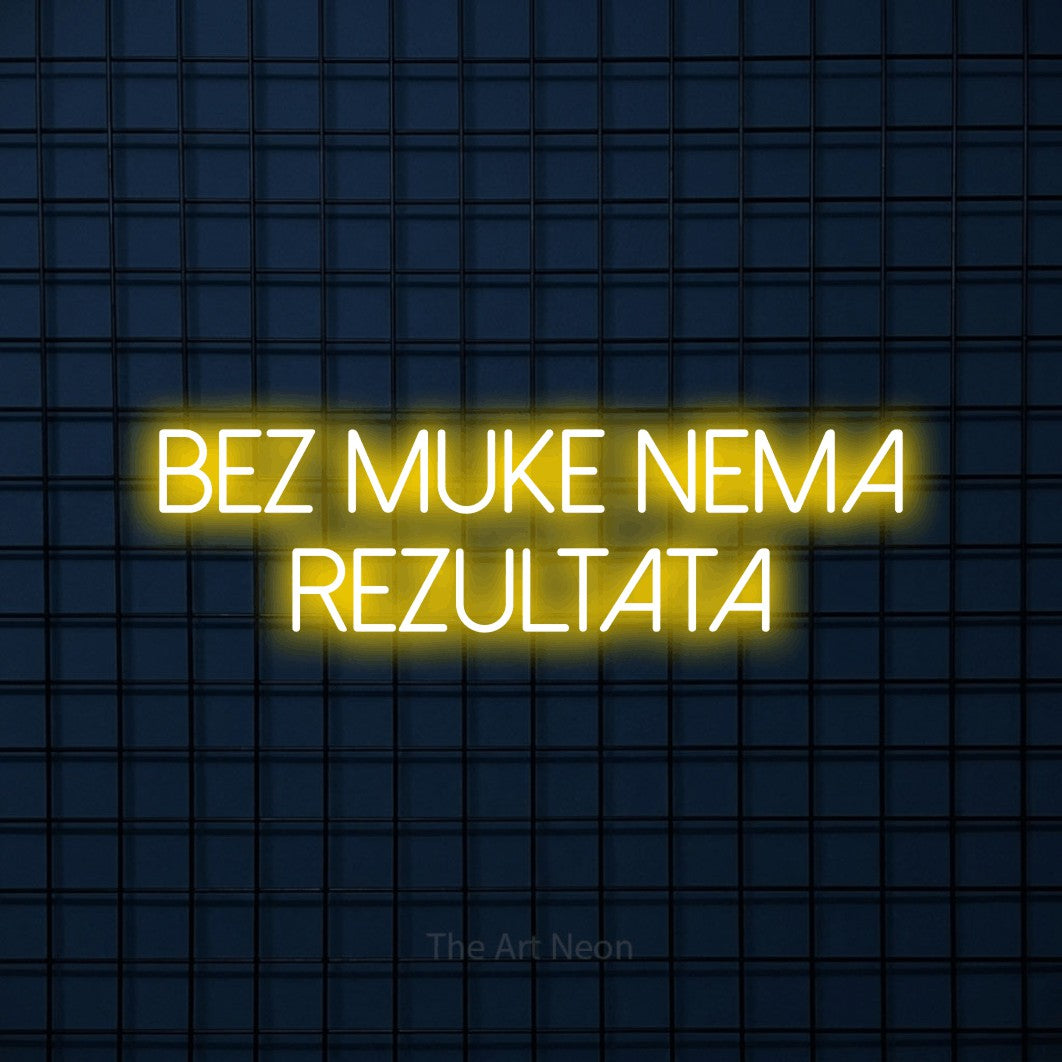 LED neon sign reading “Bez Muke Nema Rezultata”, arranged in two lines.