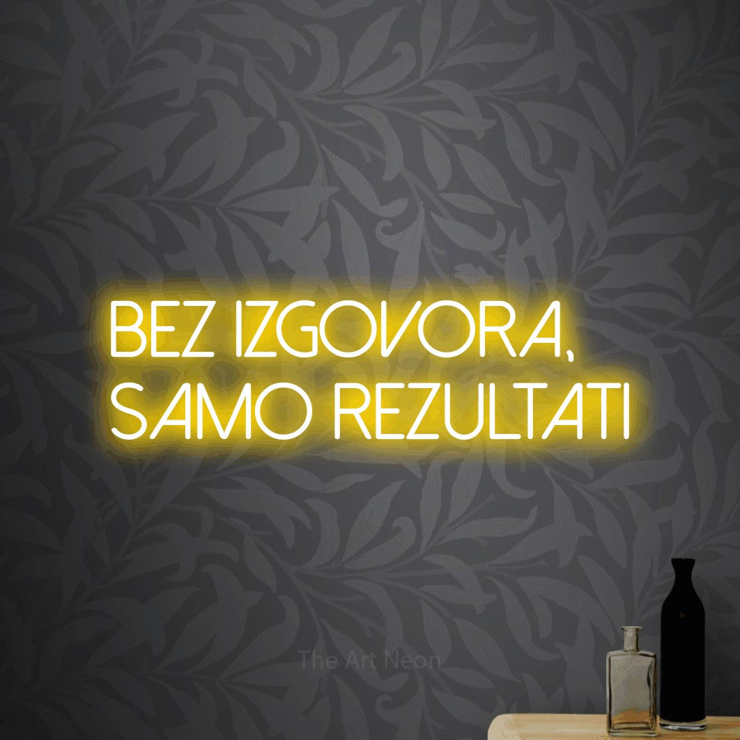 LED neon sign reading “Bez Izgovora, Samo Rezultati”, arranged in two lines.