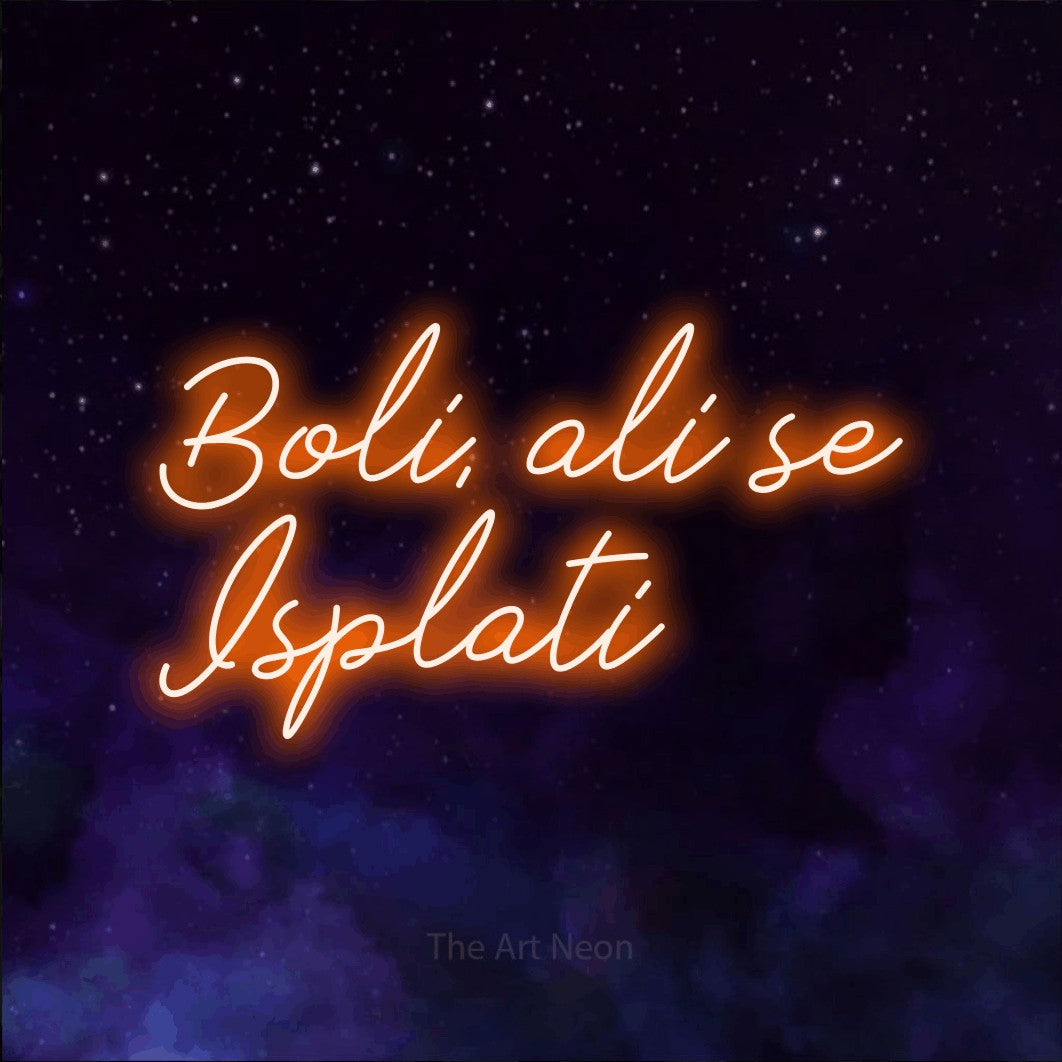 LED neon sign reading “Boli, ali se Isplati”, arranged in two lines.