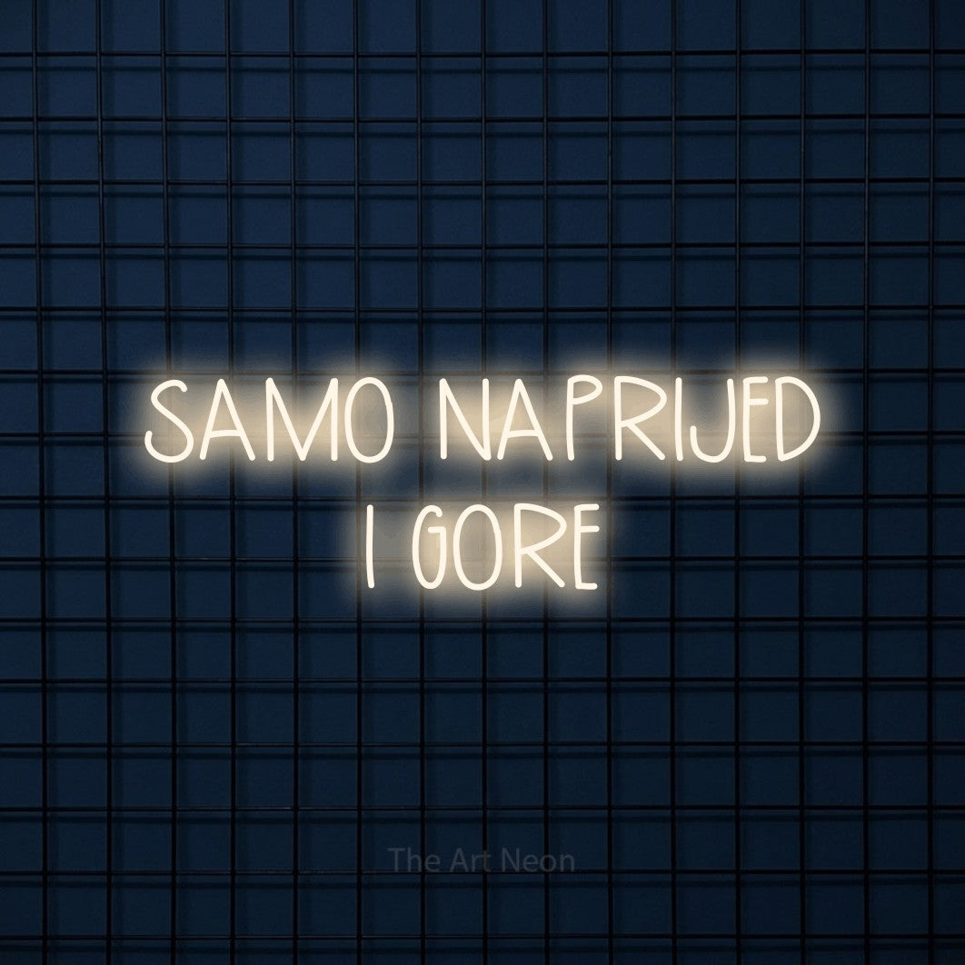 LED neon sign reading “SAMO NAPRIJED I GORE”, arranged in two lines.