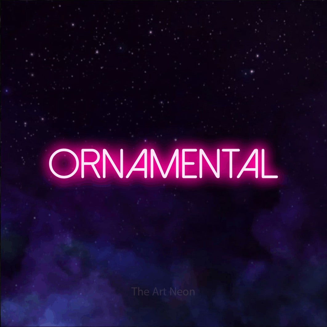 LED neon sign reading “Ornamental”, arranged in a single line.
