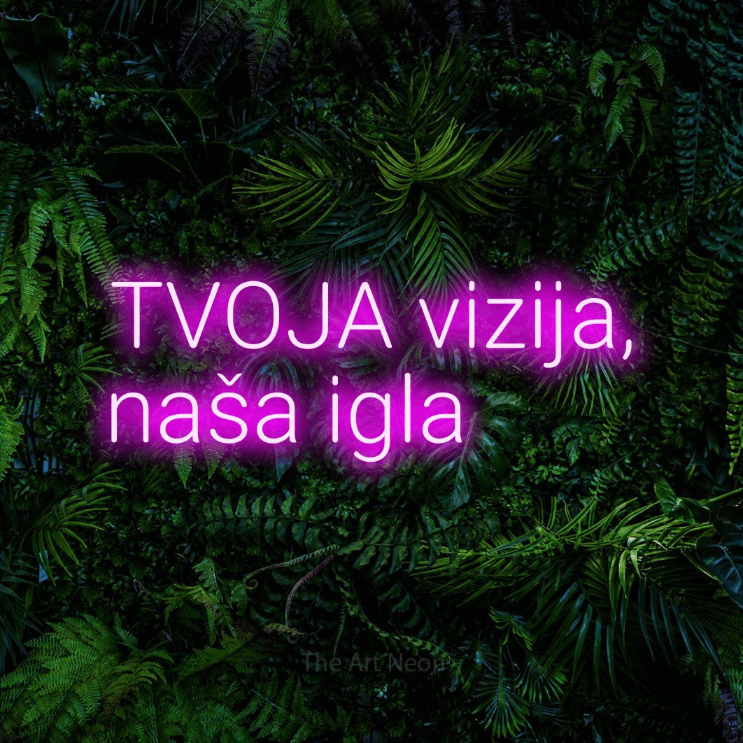 LED neon sign reading “TVOJA vizija, naša igla”, arranged in two lines.
