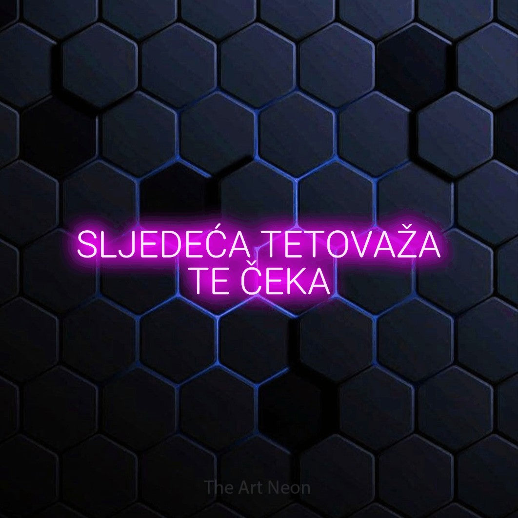 LED neon sign reading “SLJEDEĆA TETOVAŽA TE ČEKA”, arranged in two lines.