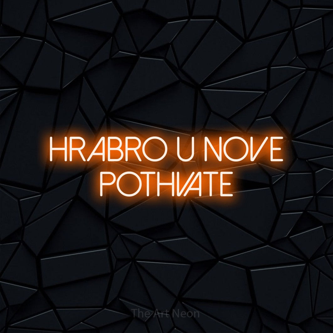LED neon sign reading “HRABRO U NOVE POTHVATE”, arranged in two lines.