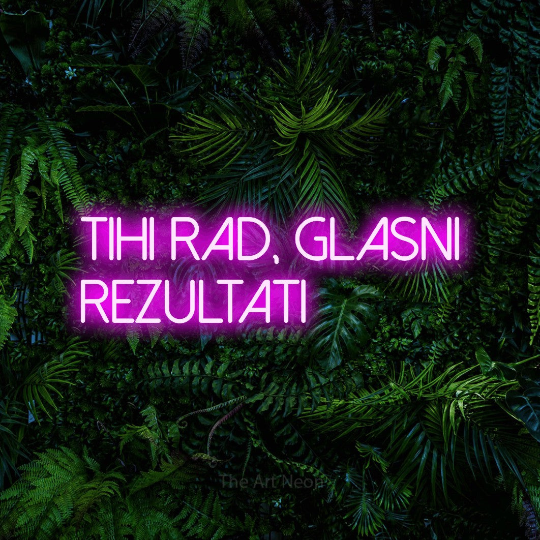 LED neon sign reading “TIHI RAD, GLASNI REZULTATI”, arranged in two lines.