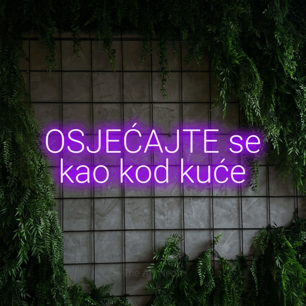 LED neon sign reading “OSJEĆAJTE se kao kod kuće”, arranged in two lines.