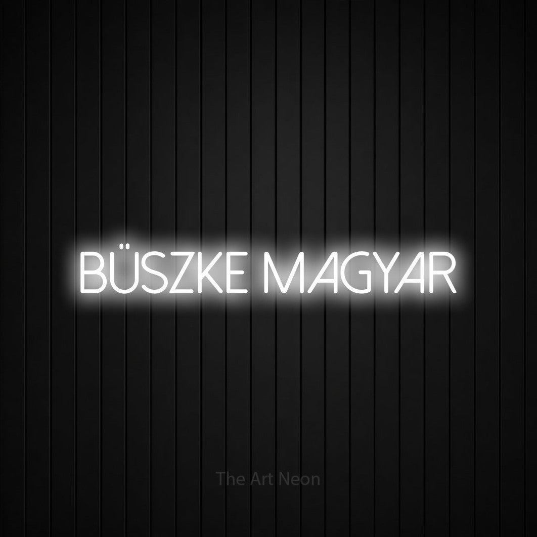 LED neon sign reading “büszke magyar”, arranged in a single line.