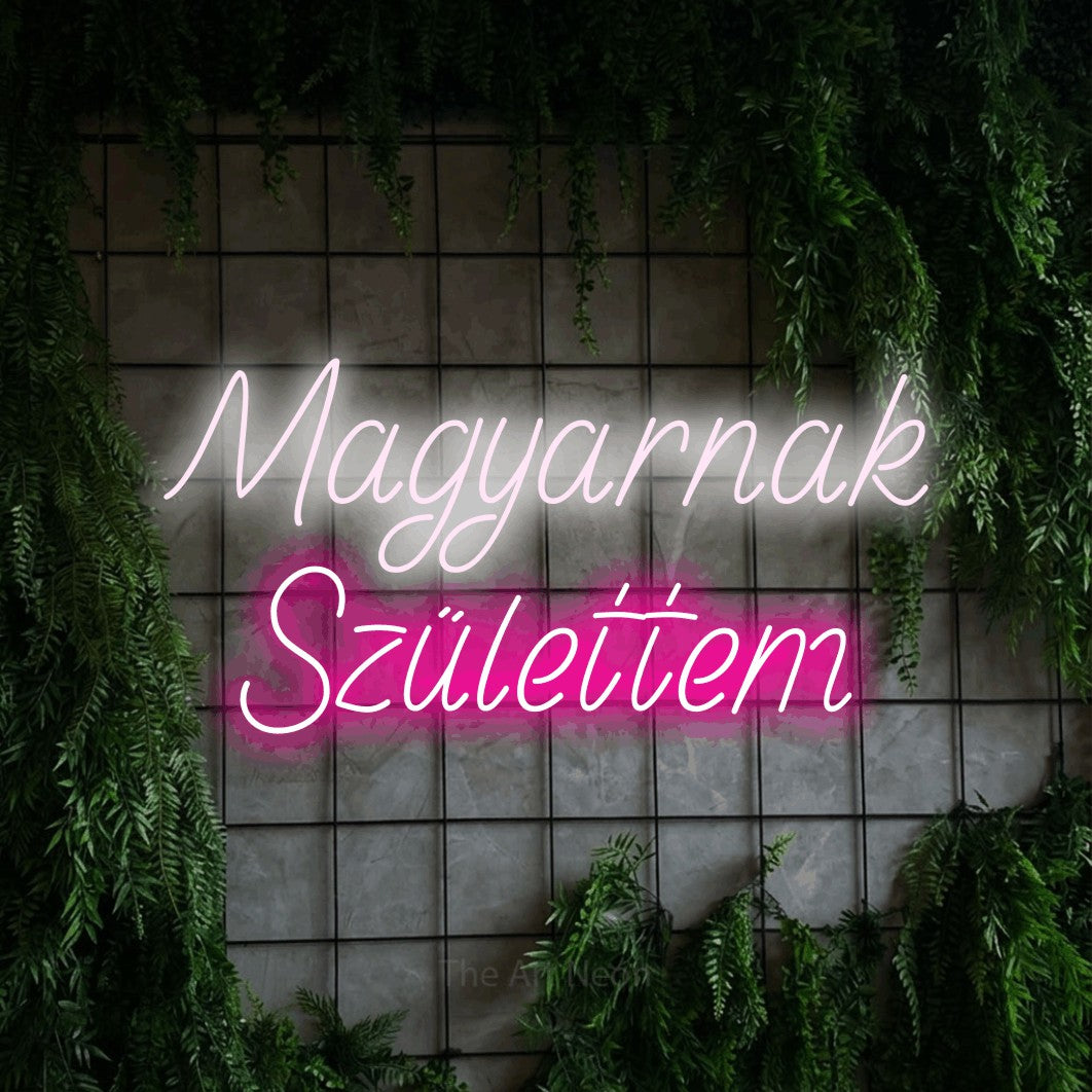 LED neon sign reading “Magyarnak Születtem”, arranged in two lines.
