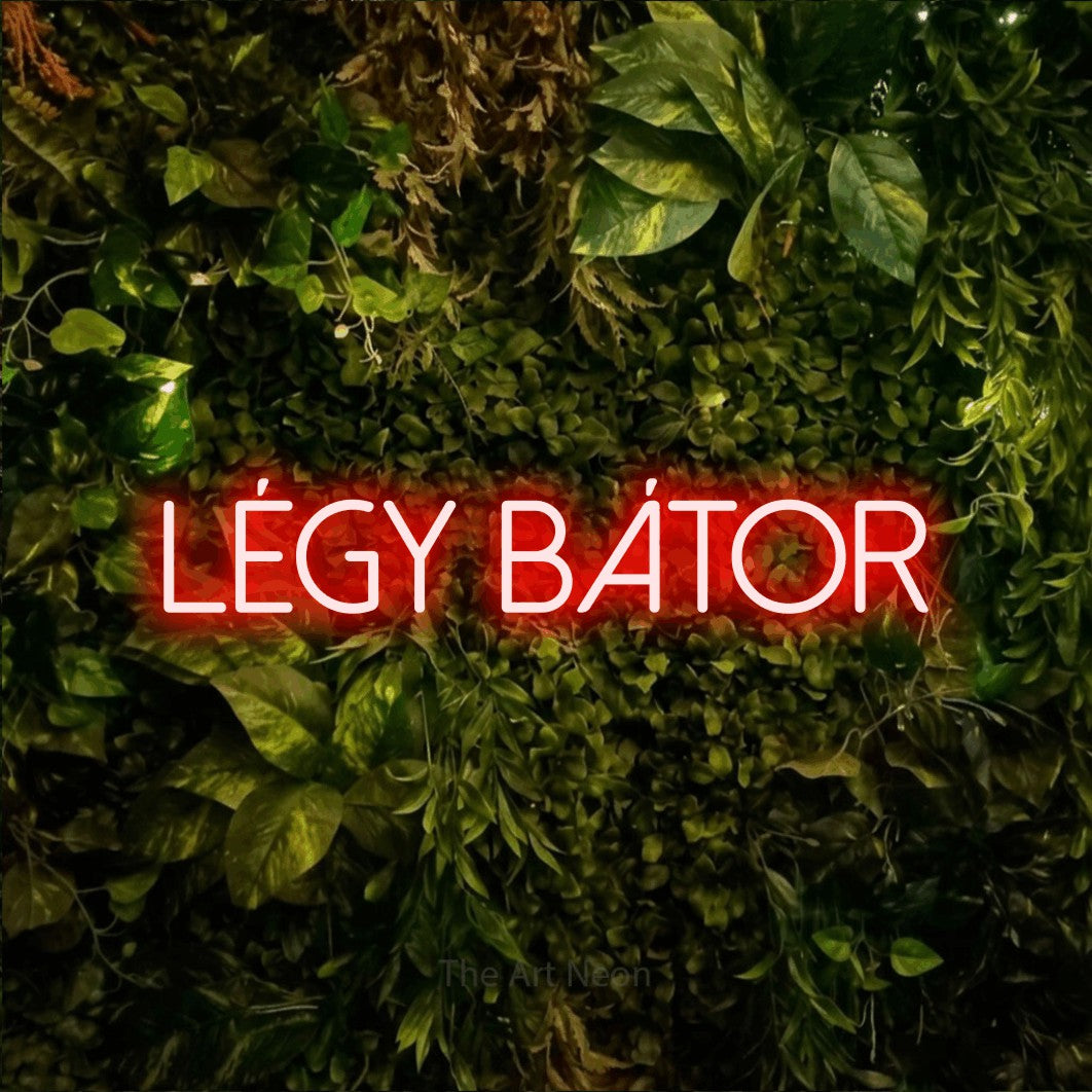 LED neon sign reading “Légy Bátor”, arranged in a single line.