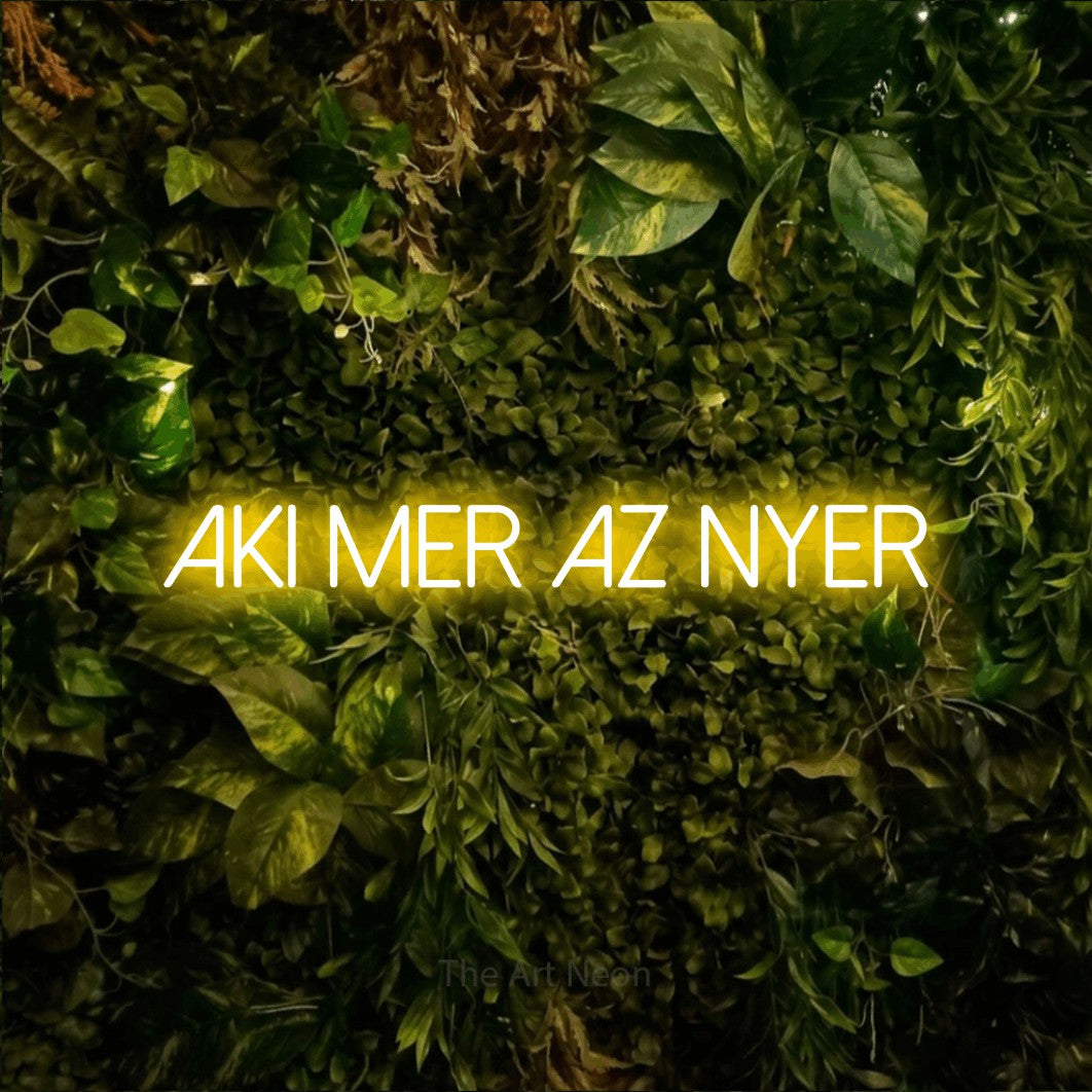 LED neon sign reading “Aki Mer Az Nyer”, arranged in a single line.