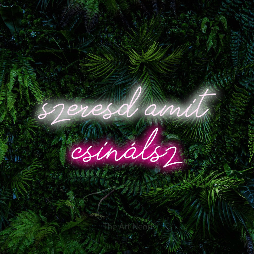 LED neon sign reading “szeresd amit csinálsz”, arranged in two lines.