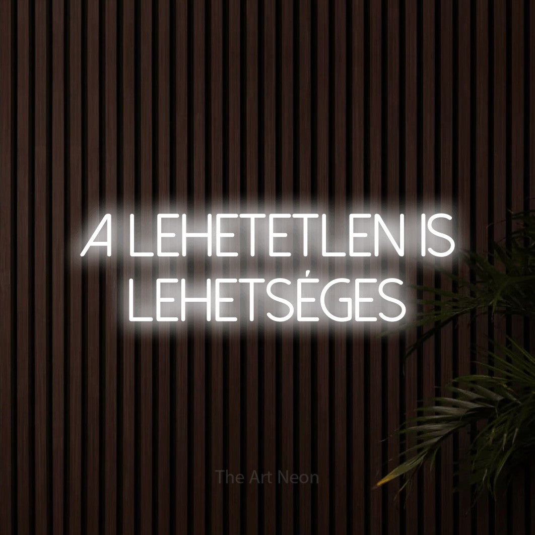 LED neon sign reading “A Lehetetlen Is Lehetséges”, arranged in two lines.