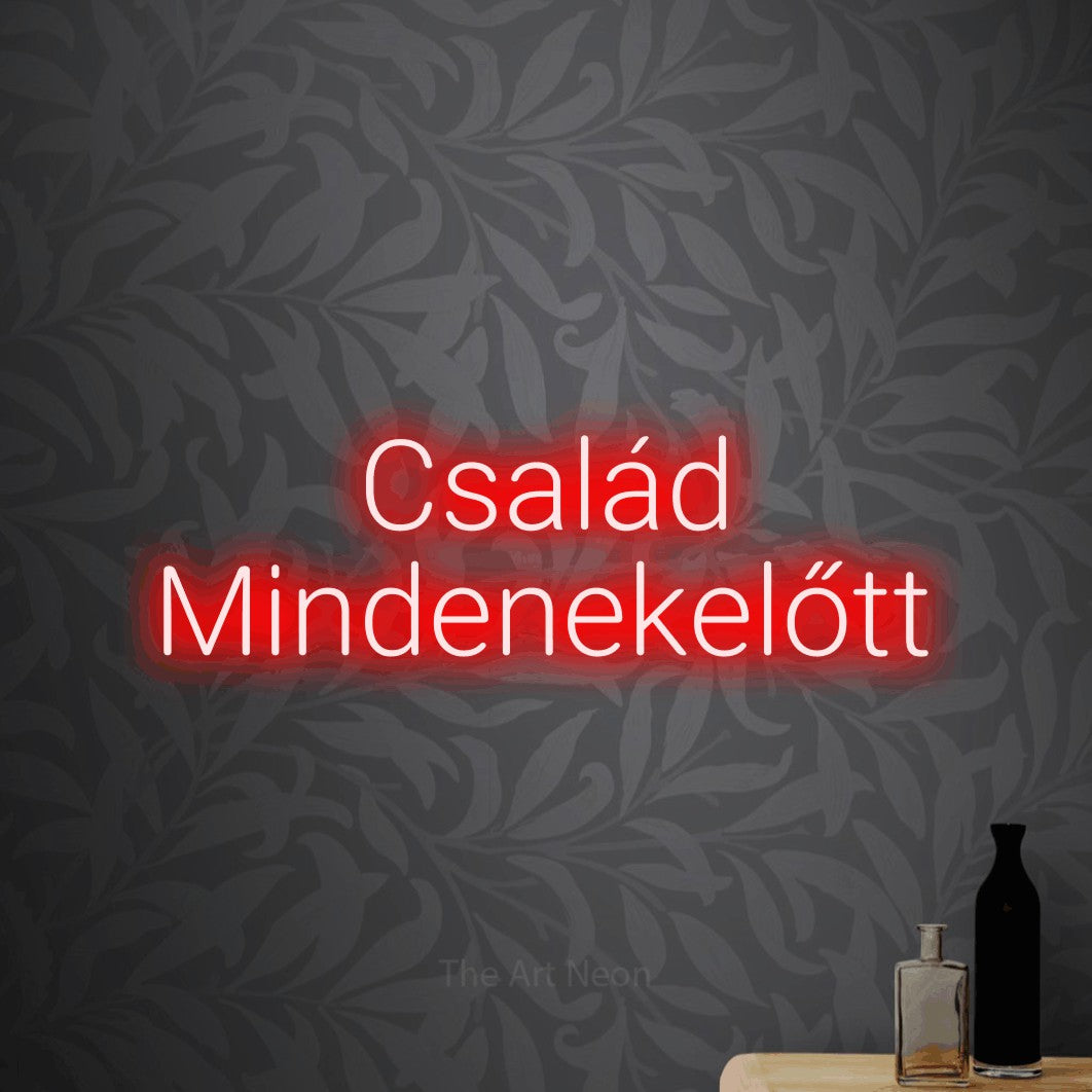 LED neon sign reading “Család Mindenekelőtt”, arranged in two lines.