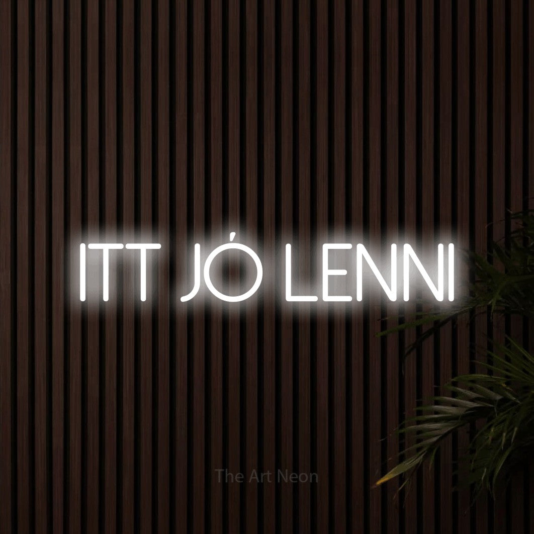 LED neon sign reading “Itt Jó Lenni”, arranged in a single line.
