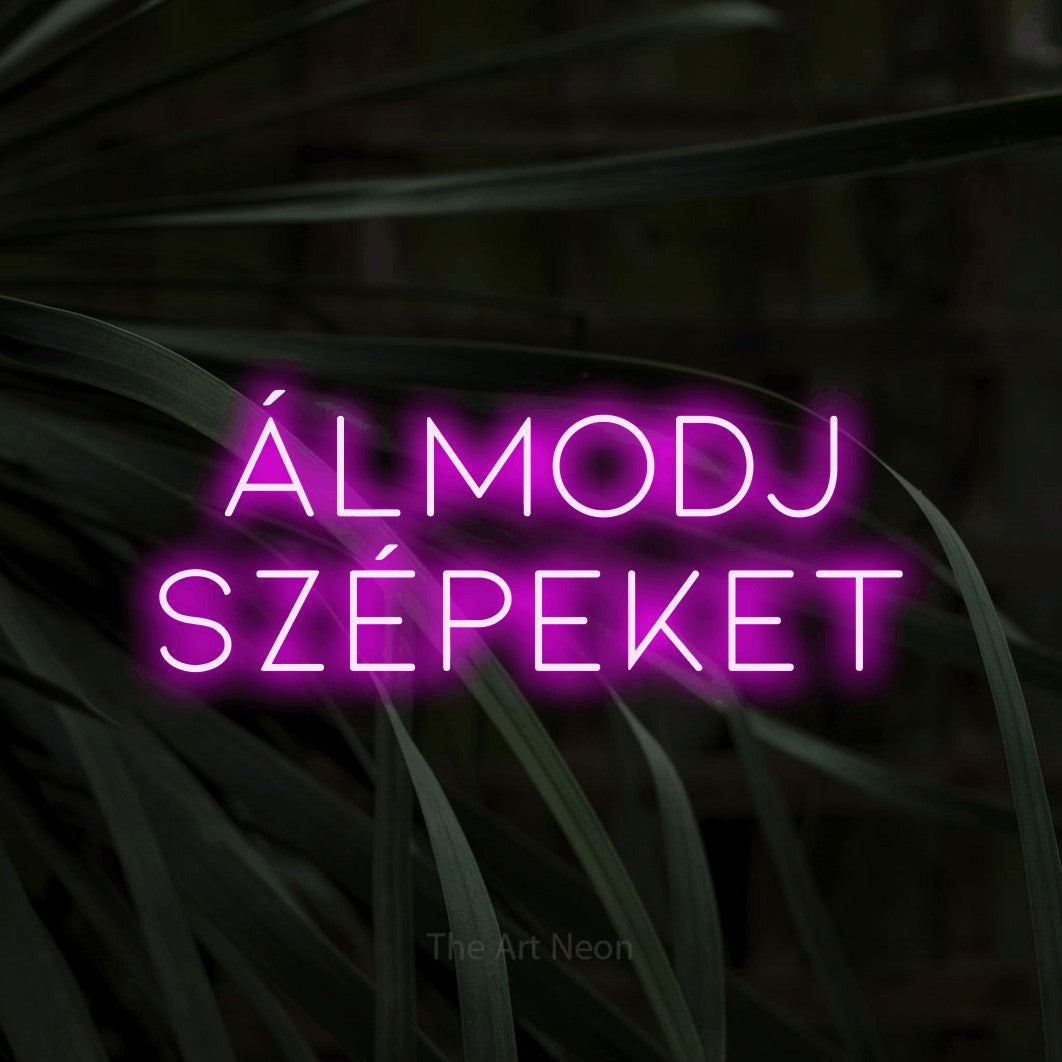 LED neon sign reading “Álmodj Szépeket”, arranged in two lines.