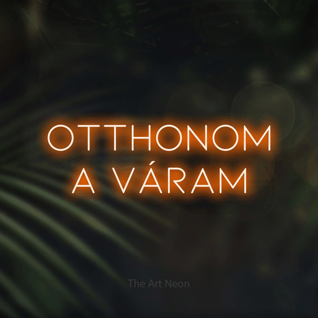 LED neon sign reading “Otthonom A Váram”, arranged in two lines.