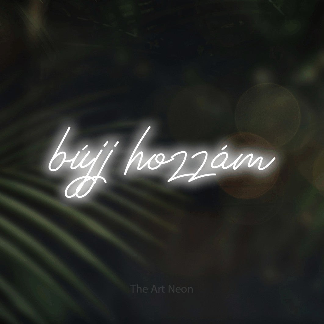 LED neon sign reading “bújj hozzám”, arranged in a single line.