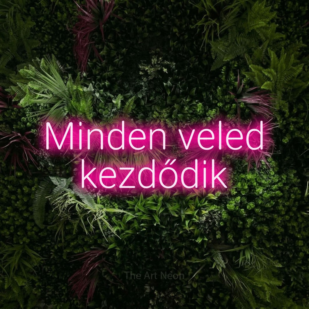LED neon sign reading “Minden veled kezdődik”, arranged in two lines.