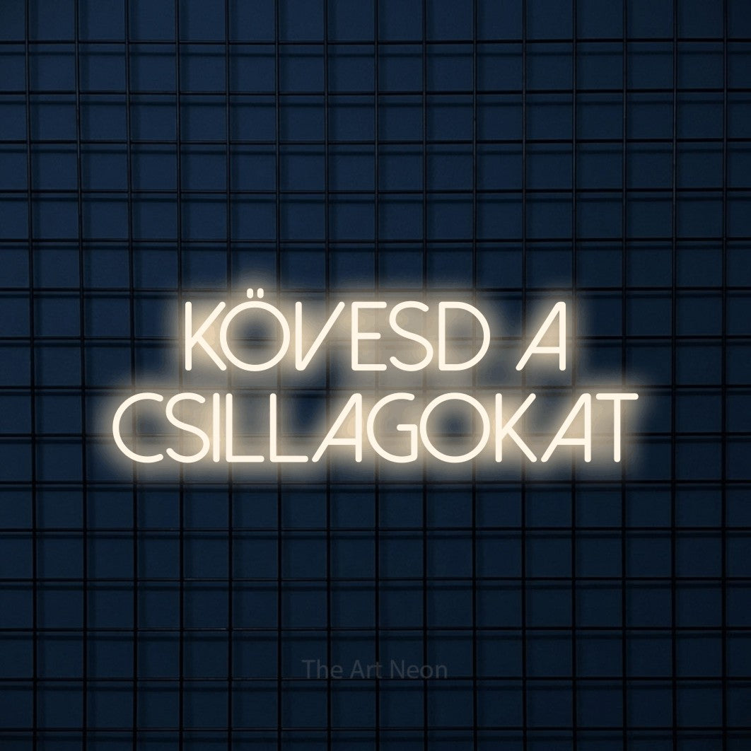 LED neon sign reading “kövesd a csillagokat”, arranged in two lines.