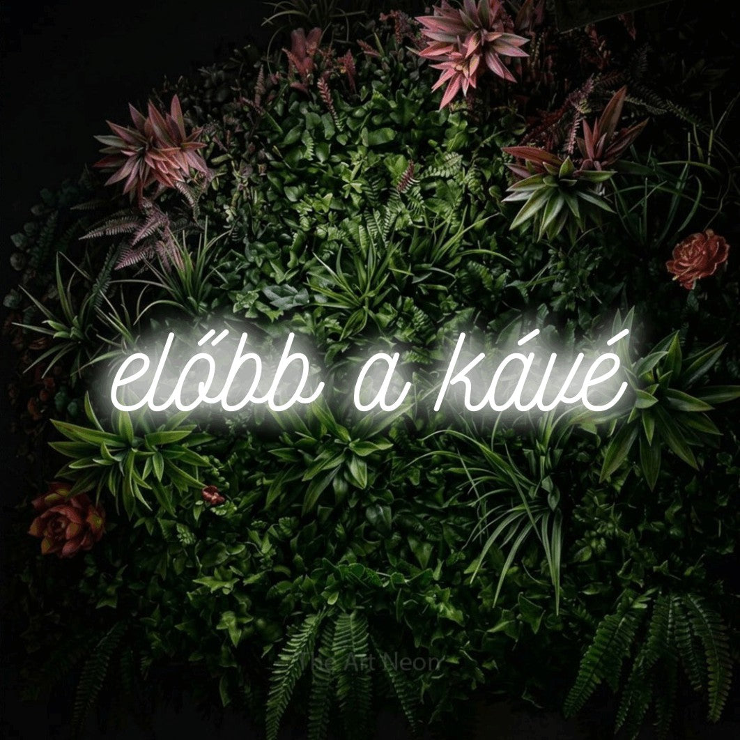 LED neon sign reading “előbb a kávé”, arranged in a single line.