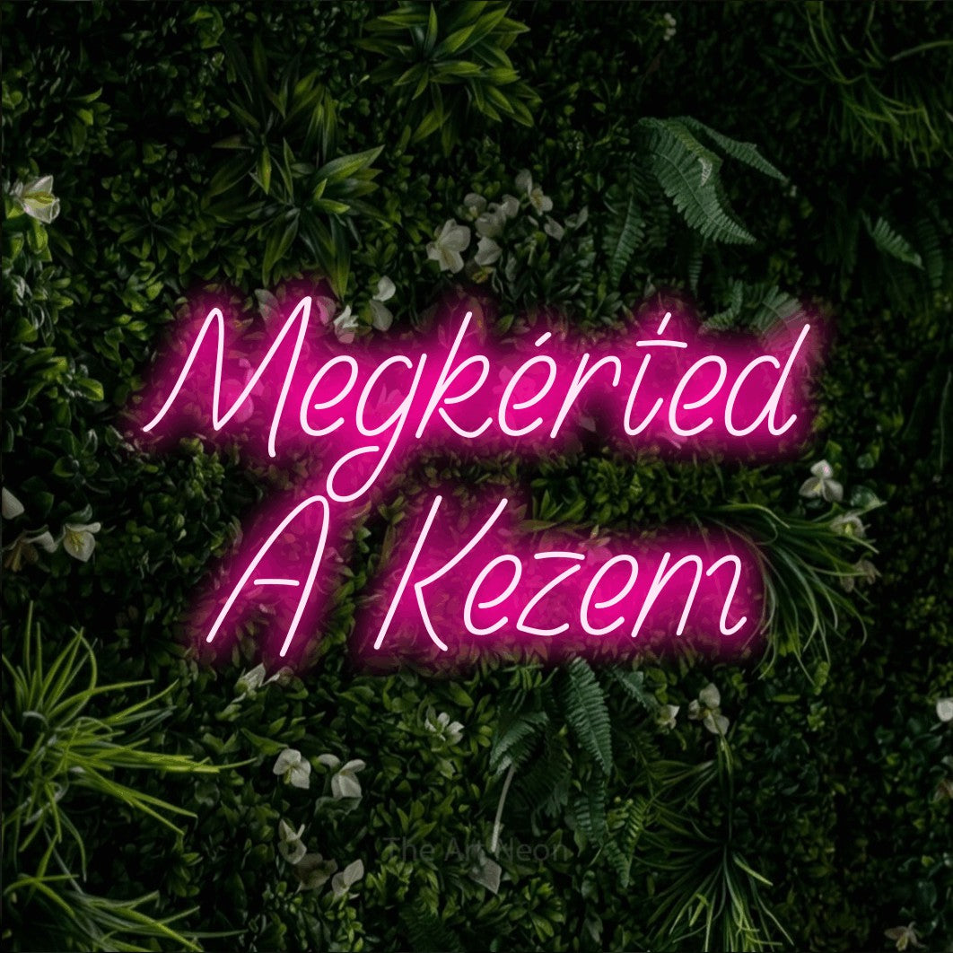 LED neon sign reading “Megkérted A Kezem”, arranged in two lines.