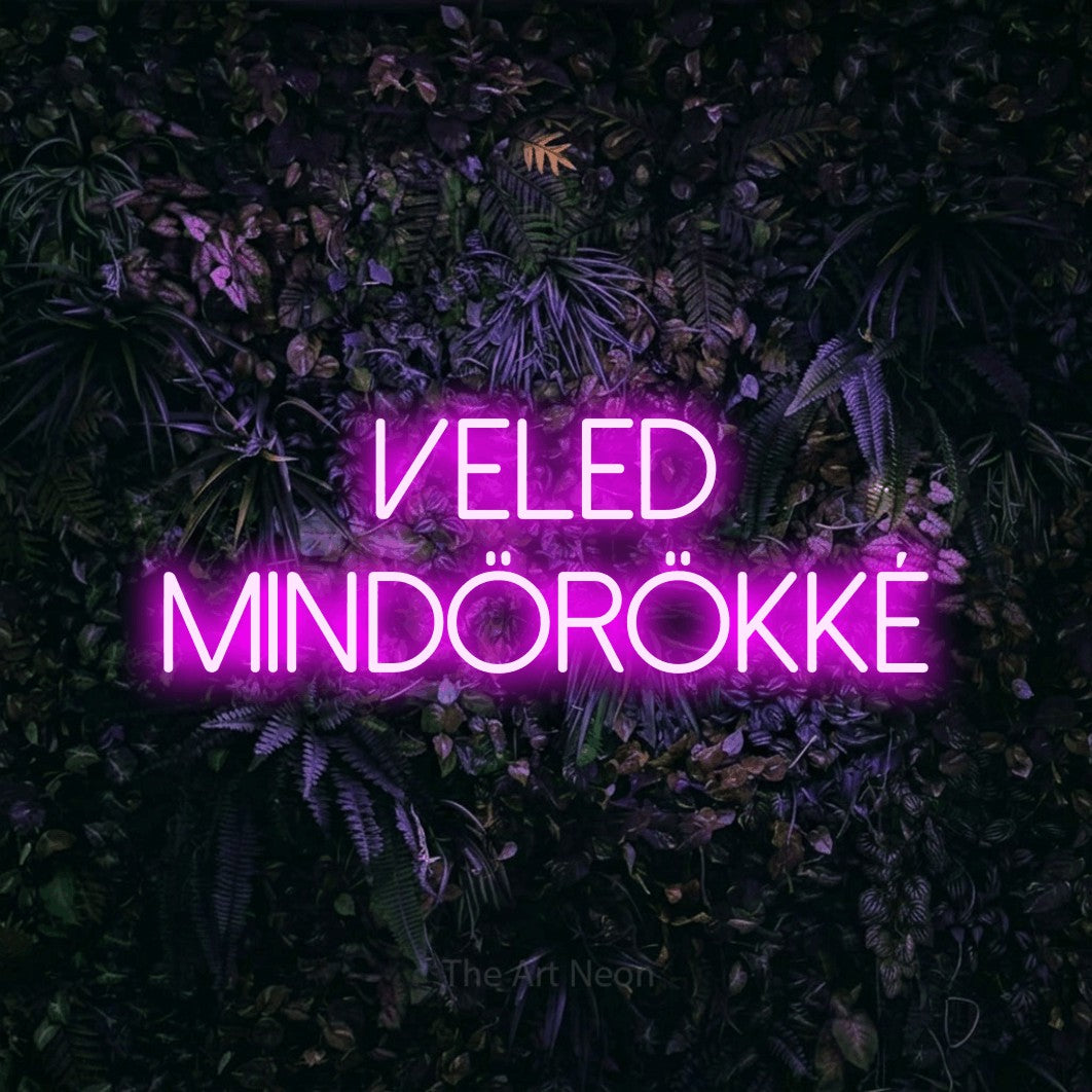 LED neon sign reading “veled MINDÖRÖKKÉ”, arranged in two lines.