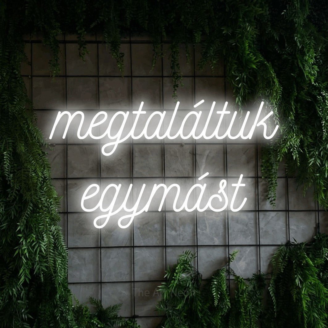 LED neon sign reading “megtaláltuk egymást”, arranged in two lines.