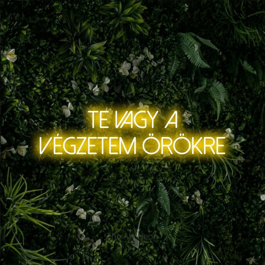 LED neon sign reading “TE VAGY A VÉGZETEM ÖRÖKRE”, arranged in two lines.