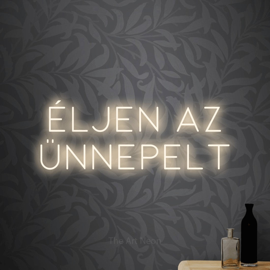 LED neon sign reading “Éljen Az Ünnepelt”, arranged in two lines.