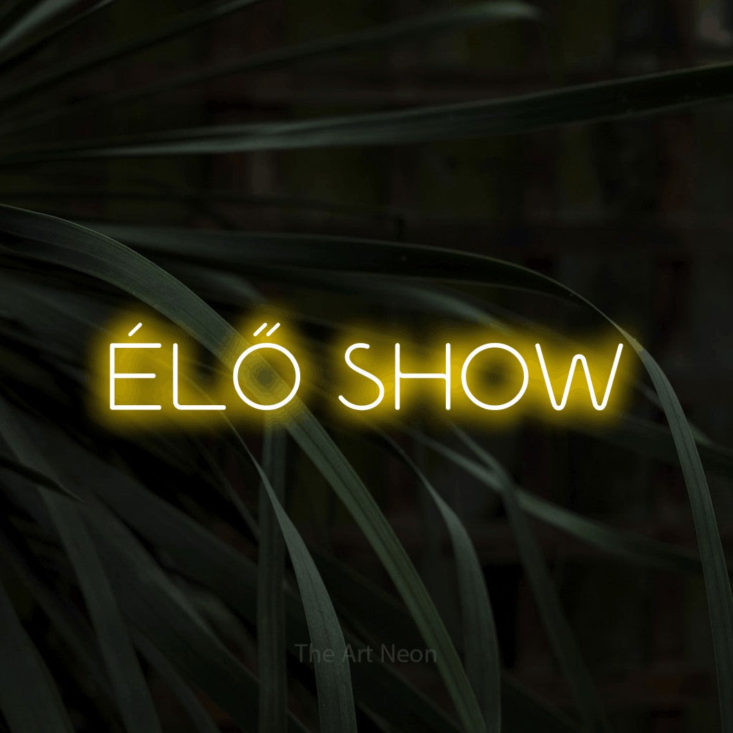 LED neon sign reading “ÉLŐ SHOW”, arranged in a single line.