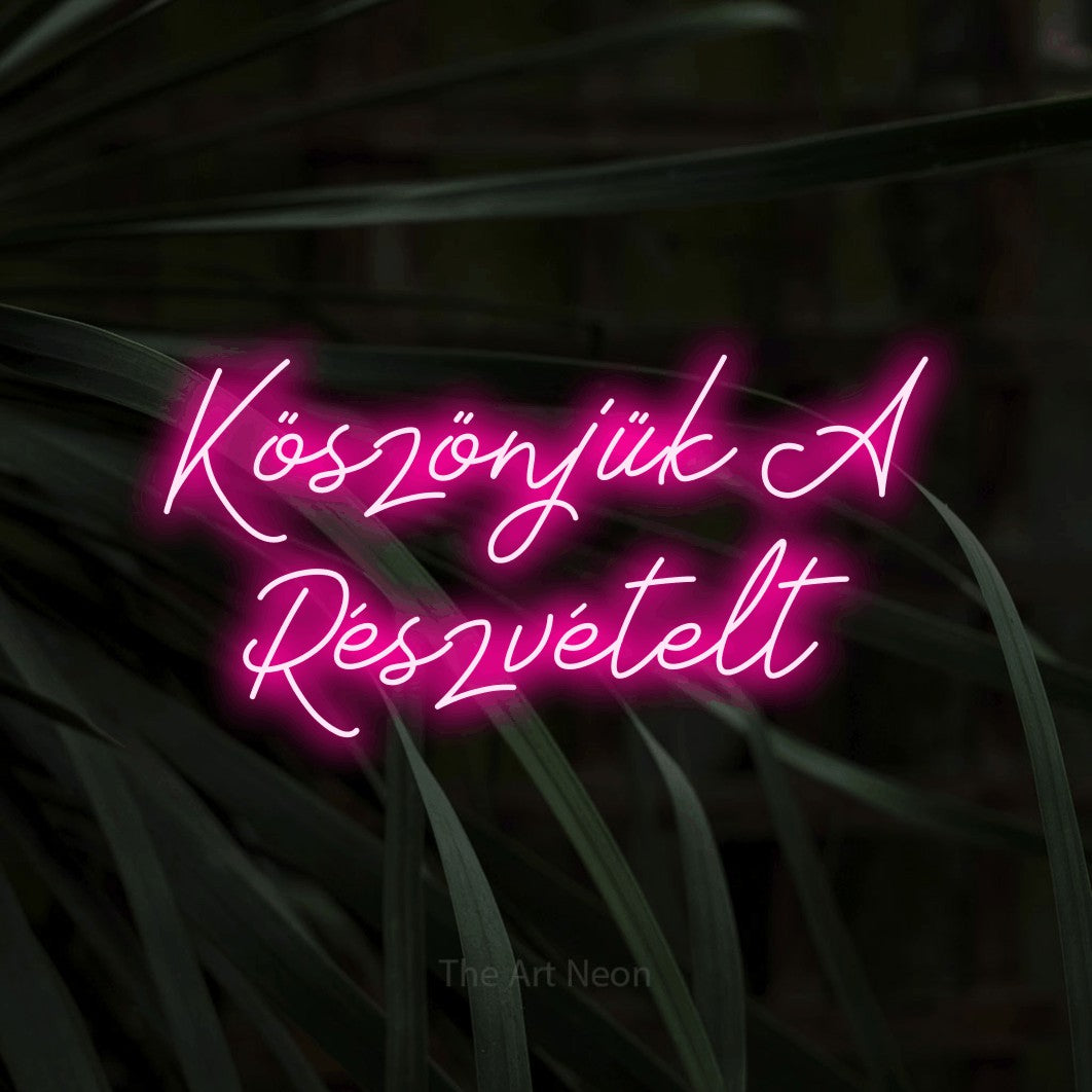 LED neon sign reading “Köszönjük A Részvételt”, arranged in two lines.