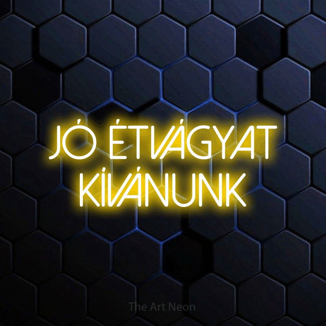 LED neon sign reading “JÓ ÉTVÁGYAT KÍVÁNUNK”, arranged in two lines.