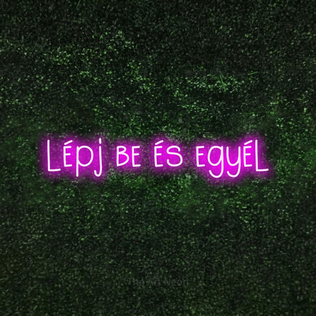 LED neon sign reading “lépj be és egyél”, arranged in a single line.