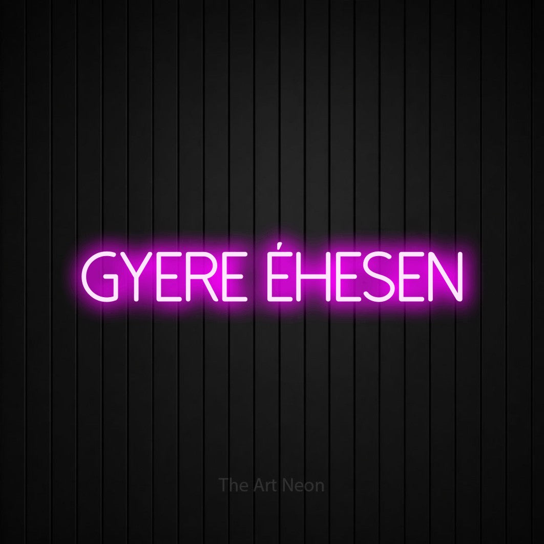 LED neon sign reading “Gyere Éhesen”, arranged in a single line.