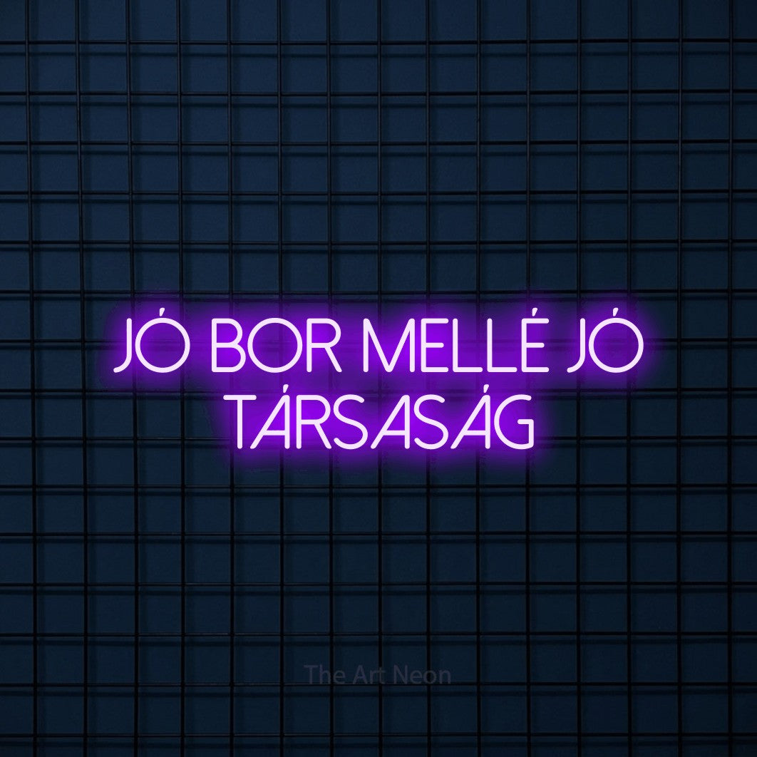 LED neon sign reading “Jó Bor Mellé Jó Társaság”, arranged in two lines.