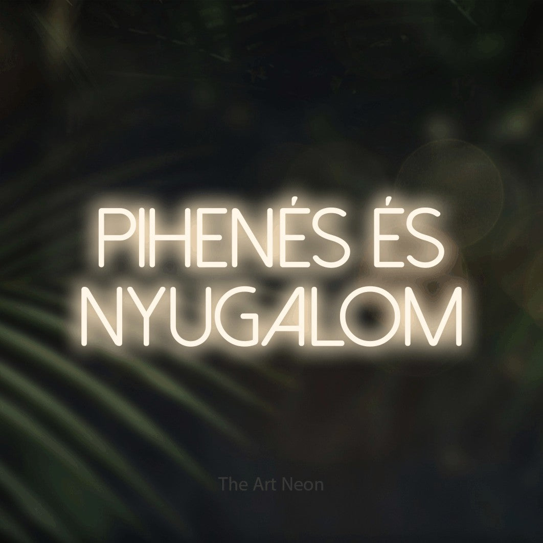 LED neon sign reading “Pihenés És Nyugalom”, arranged in two lines.
