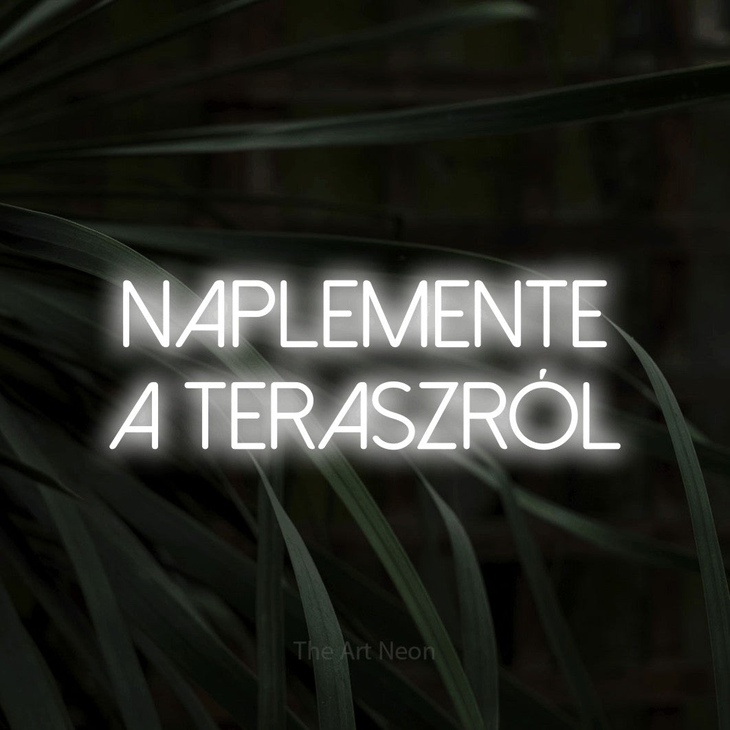 LED neon sign reading “Naplemente A Teraszról”, arranged in two lines.