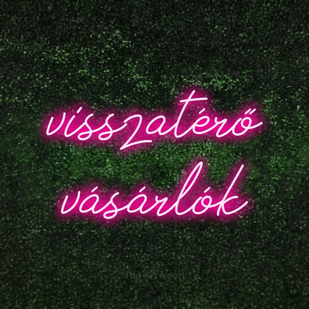 LED neon sign reading “visszatérő vásárlók”, arranged in two lines.