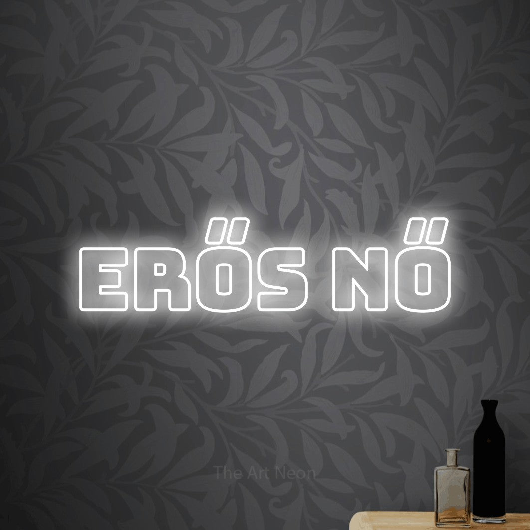 LED neon sign reading “ERŐS NŐ”, arranged in a single line.