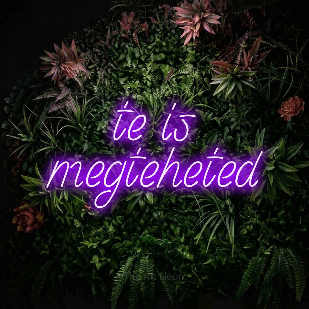 LED neon sign reading “te is megteheted”, arranged in two lines.