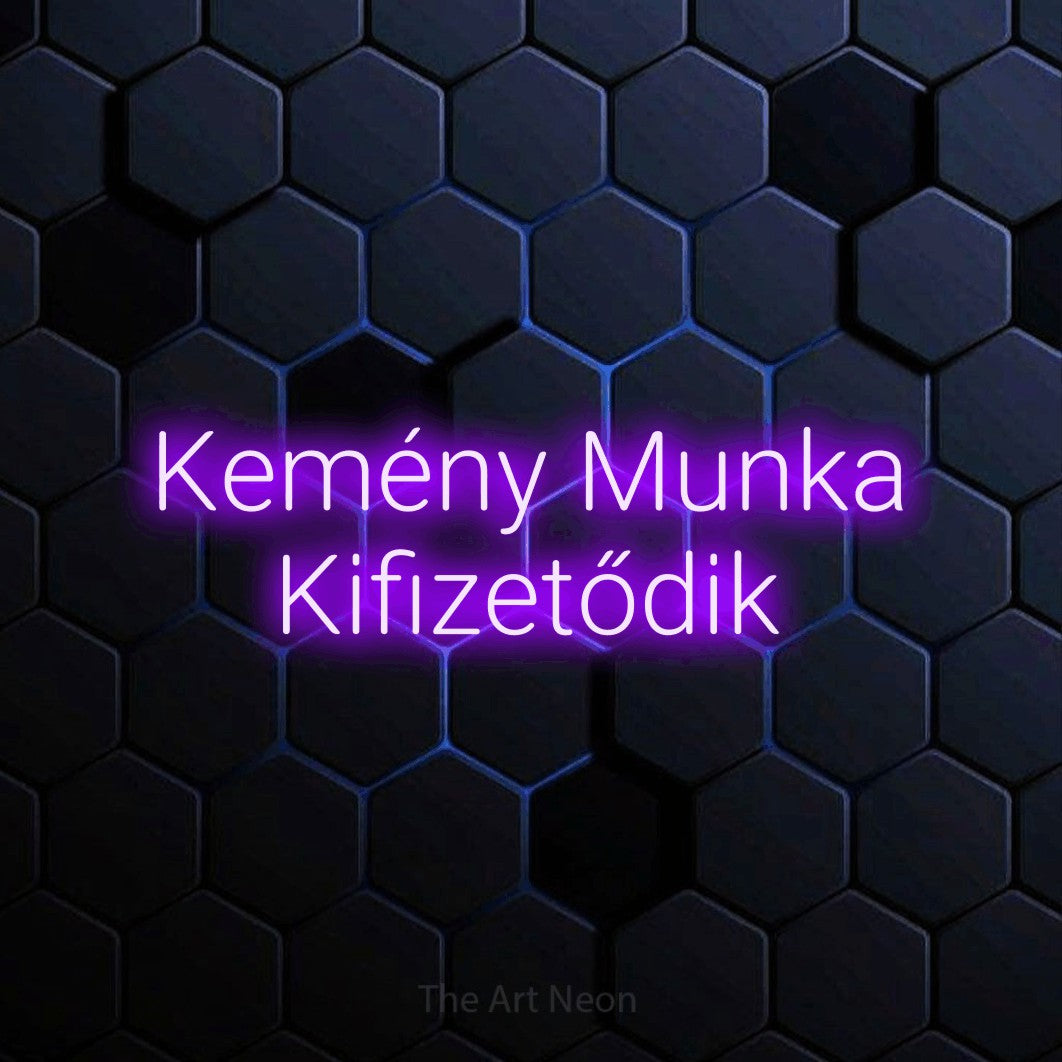 LED neon sign reading “Kemény Munka Kifizetődik”, arranged in two lines.