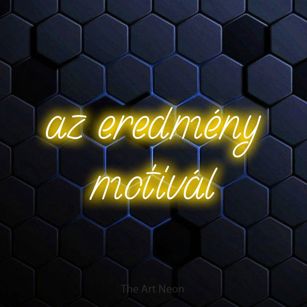 LED neon sign reading “az eredmény motivál”, arranged in two lines.