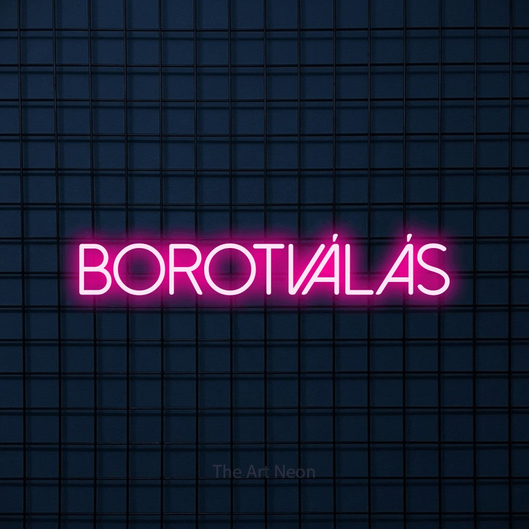 LED neon sign reading “BOROTVÁLÁS”, arranged in a single line.