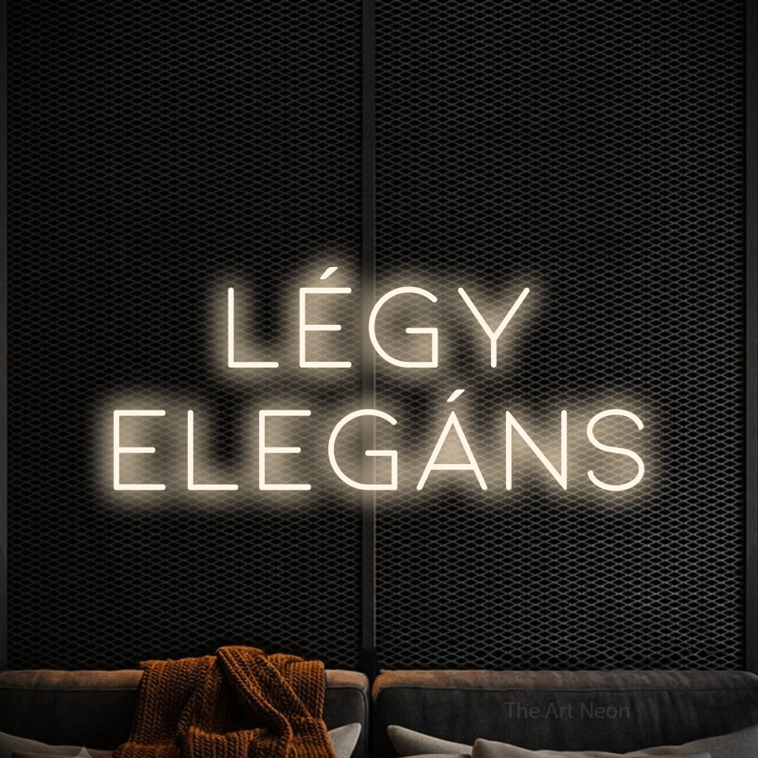 LED neon sign reading “légy elegáns”, arranged in two lines.