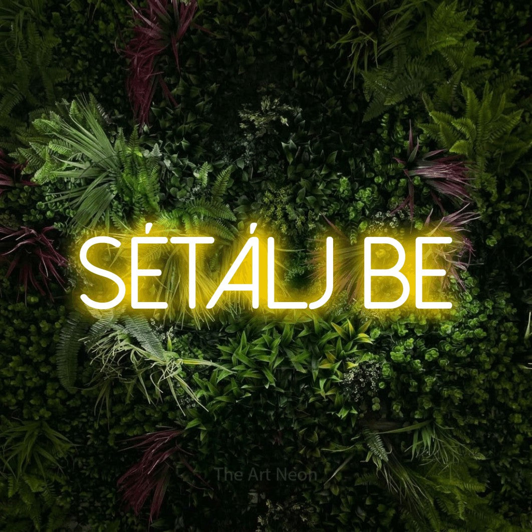 LED neon sign reading “SÉTÁLJ be”, arranged in a single line.