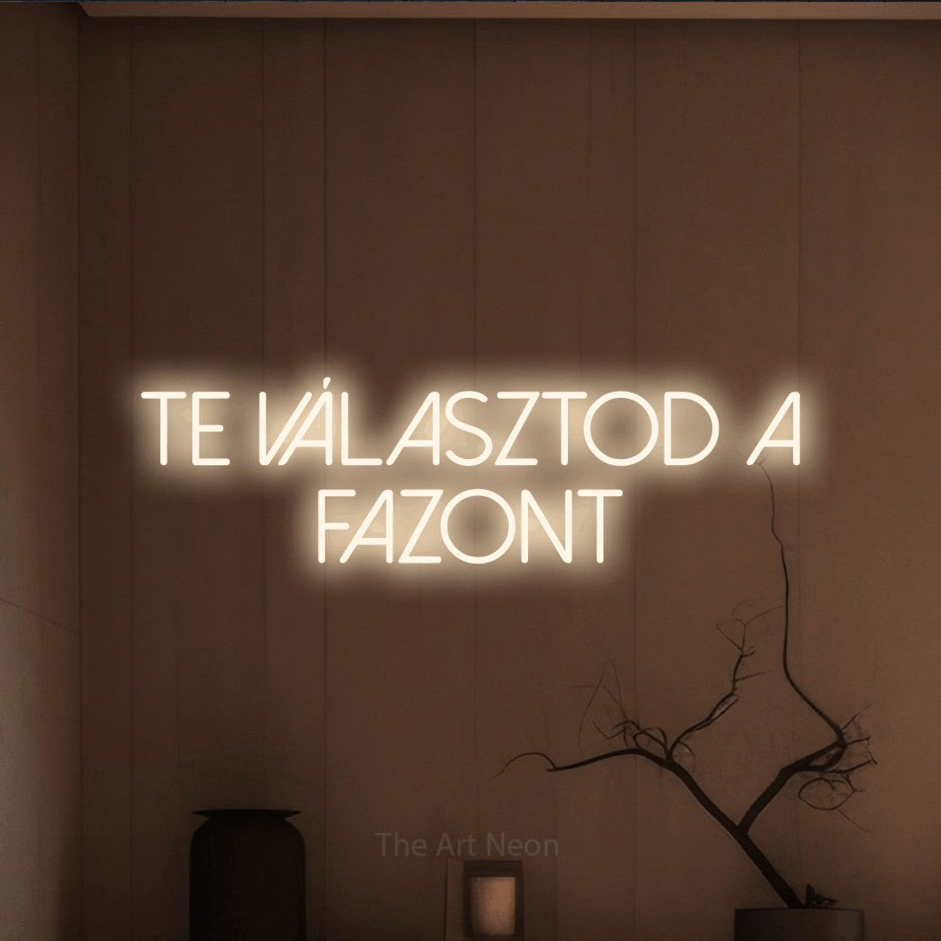 LED neon sign reading “Te Választod A Fazont”, arranged in two lines.