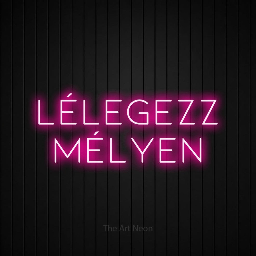 LED neon sign reading “Lélegezz Mélyen”, arranged in two lines.