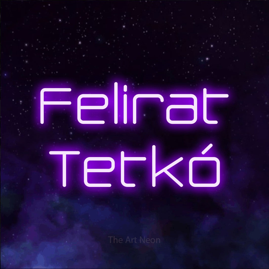 LED neon sign reading “Felirat Tetkó”, arranged in two lines.