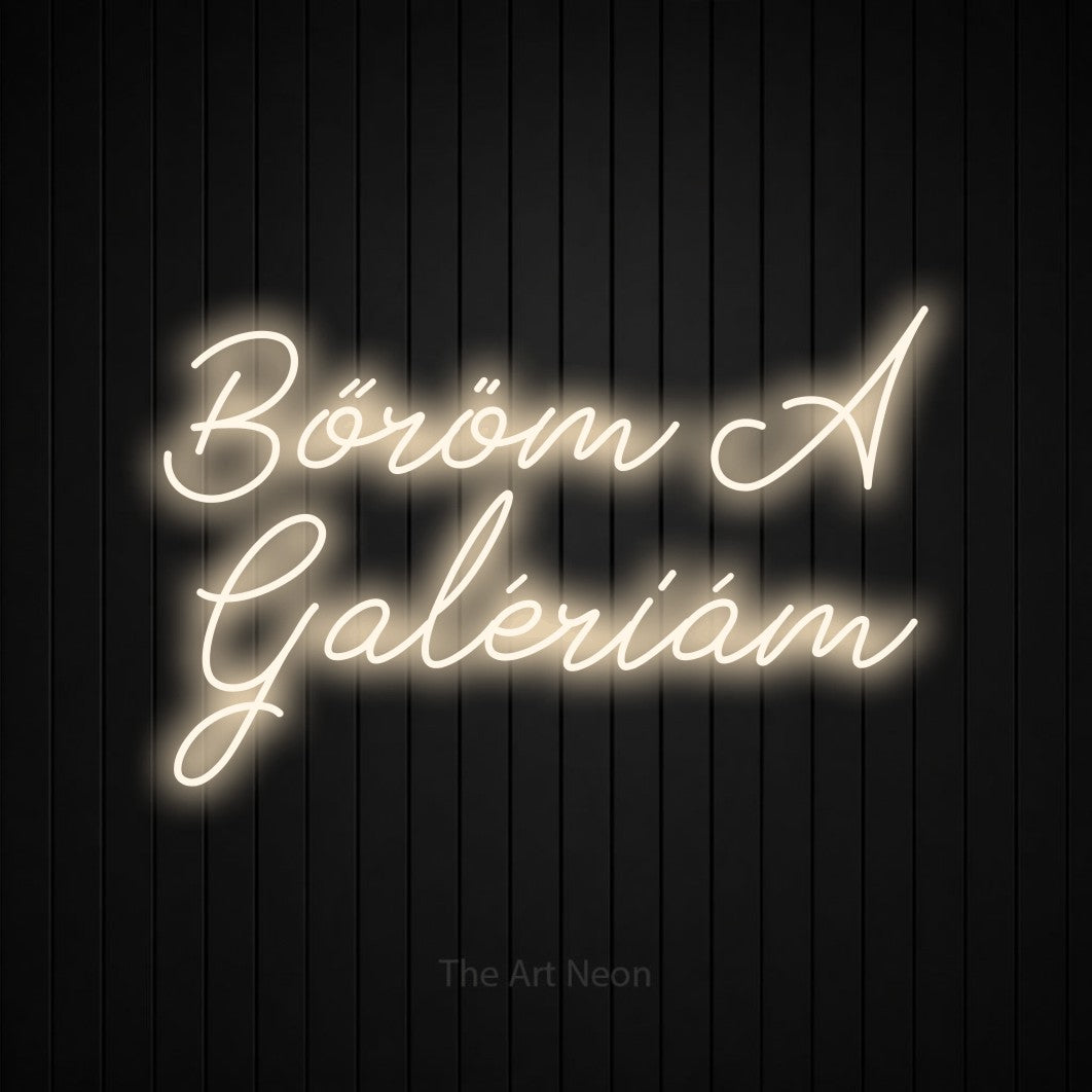 LED neon sign reading “Bőröm A Galériám”, arranged in two lines.